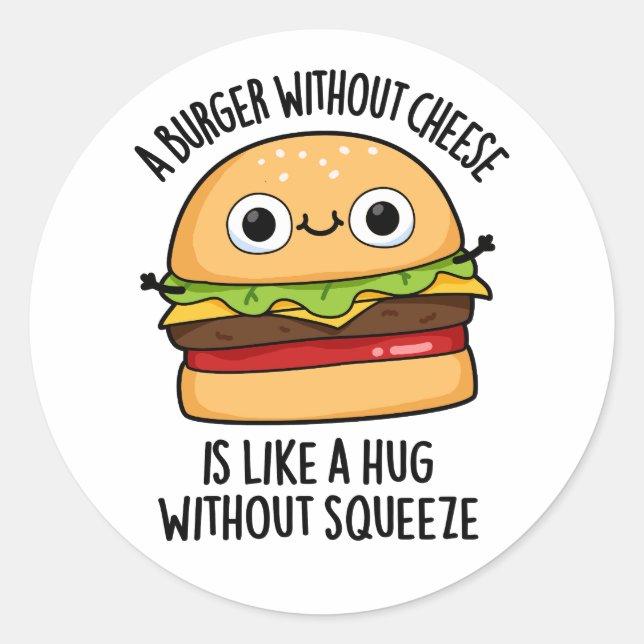 Ein Burger ohne Käse wie eine Umarmung ohne Squeez Runder Aufkleber (Vorderseite)