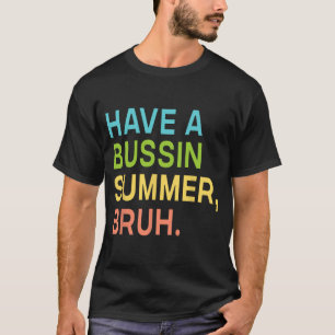 Ein Bussin Summer Bruh Lehrer, den wir am letzten T-Shirt