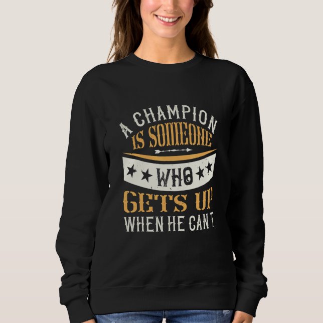Ein Champion ist jemand, der aufsteht, wenn er nic Sweatshirt (Vorderseite)