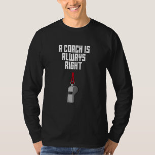 Ein Coach hat immer recht Coaching Humor Mentor T-Shirt