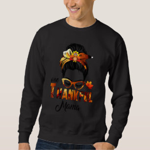 Ein dankbarer Mama-Messy Bun Türkei Herbst Herbst  Sweatshirt