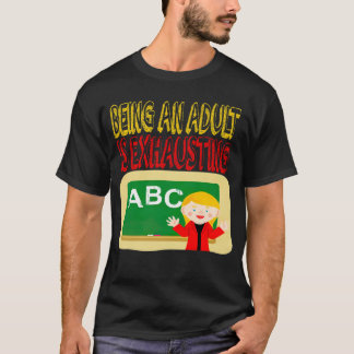 EIN ERWACHSENER ZU SEIN IST ERSCHÖN T-Shirt
