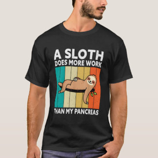 Ein Faultier leistet mehr Arbeit als meine Bauchsp T-Shirt