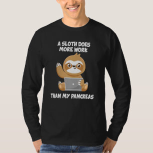 Ein Faultier wirkt mehr als mein Bauchspeicheldrüs T-Shirt