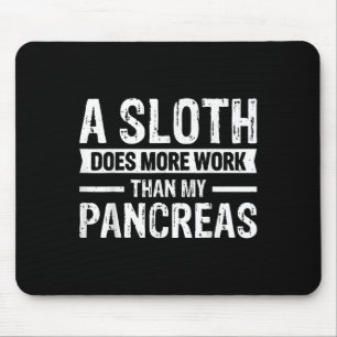 Ein Faultier wirkt mehr als meine Bauchspeicheldrü Mousepad