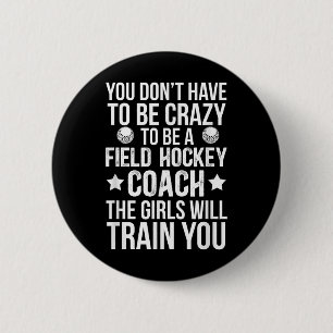 Ein Field Hockey Trainer zu sein Lustiger Field Ho Button