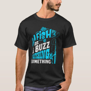Ein Fisch oder ein Rausch Ich fange etwas  Angeln T-Shirt