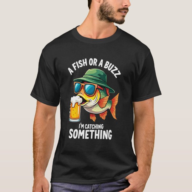 Ein Fisch oder ein Summen Ich fange etwas Fischer  T-Shirt (Vorderseite)