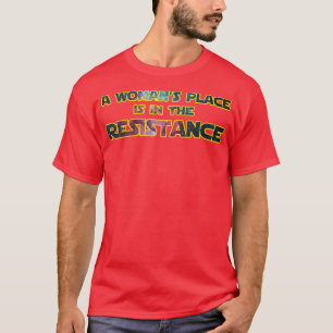 Ein Frauenplatz ist im Widerstand T-Shirt