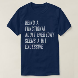 Ein funktioneller Erwachsener im Alltag Lustige Sp T-Shirt