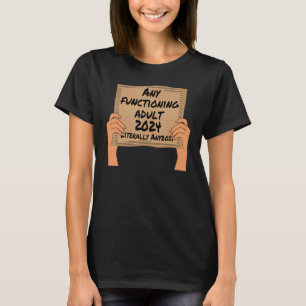 Ein funktionierender Erwachsener 2024 T-Shirt