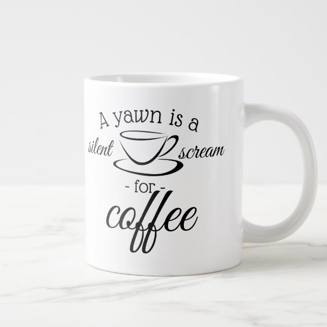 Ein Gähnen ist ein leiser Kaffeeschrei Jumbo-Tasse (Rechts)