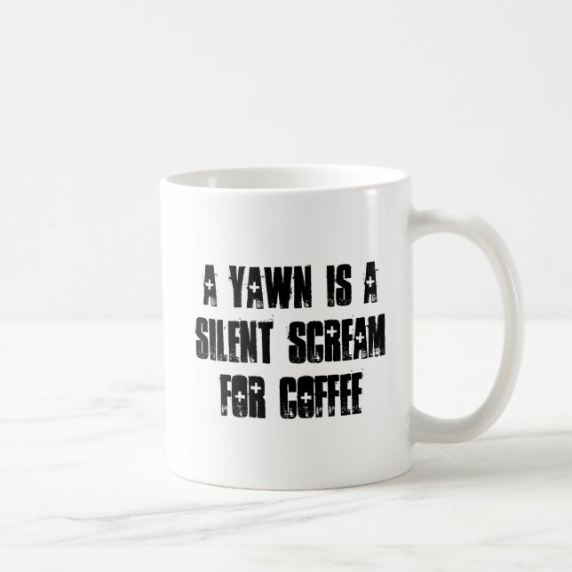 Ein Gegähne ist ein stiller Schrei für Kaffee Kaffeetasse (Rechts)