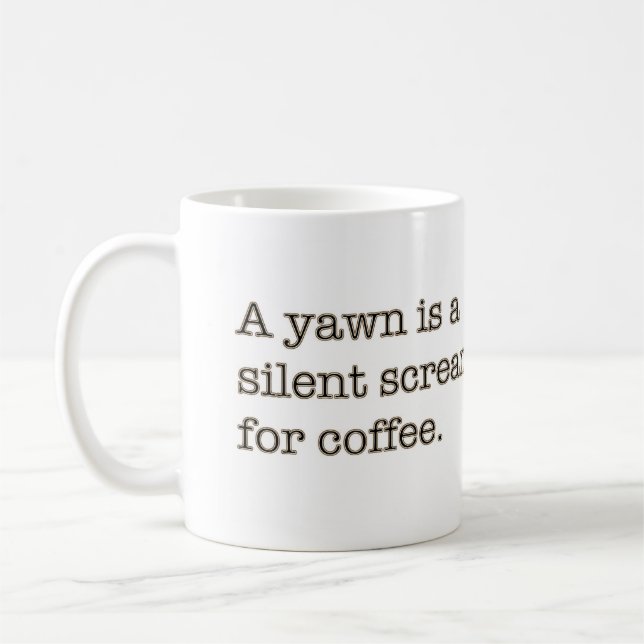 Ein Gegähne ist ein stiller Schrei für Kaffee Kaffeetasse (Links)