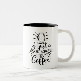 Ein Gegähne ist gerade ein stiller Schrei für Zweifarbige Tasse