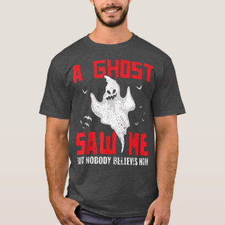Ein Geist sah mich, aber niemand glaubt ihm Ghost T-Shirt