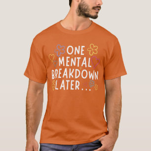 Ein geistiger Zusammenbruch später lustiges Gesche T-Shirt