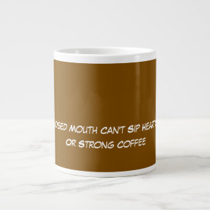 Ein geschlossener Mund kann keinen herzhaften Tee Jumbo-Tasse