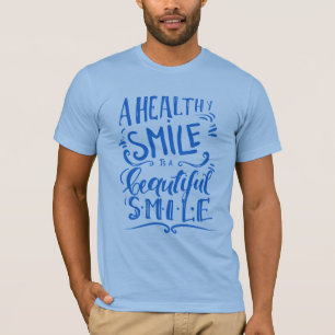 Ein gesundes Lächeln ist ein schönes Lächeln T-Shirt
