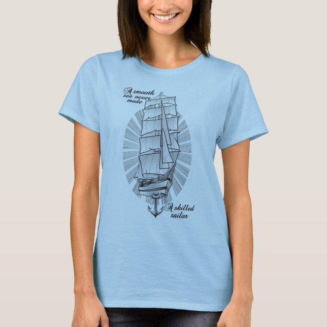 Ein glattes Meer hat nie einen erfahrenen Segler g T-Shirt (Vorderseite)