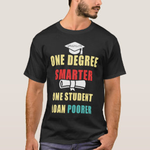 Ein Grad intelligenter ein Student Darlehen ärmere T-Shirt