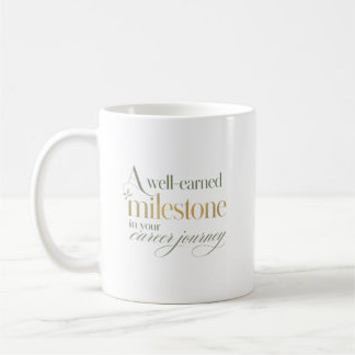 Ein gut verdientes Karriere-Meilenstein Kaffeetasse