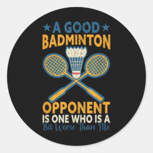 Ein guter Badminton-Gegner ist ein bisschen schlec Runder Aufkleber