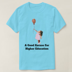 Ein guter Grund für ein T-Shirt für Hochschulbildu