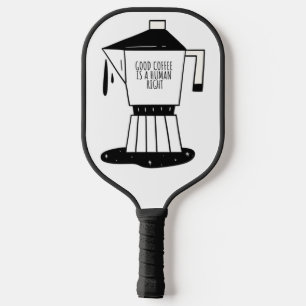 Ein guter Kaffee ist ein Menschenrecht Pickleball Schläger