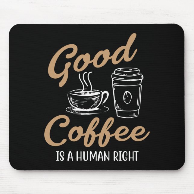 Ein guter Kaffee ist ein Menschenrechtspad Mousepad (Vorne)