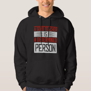 Ein guter Lehrer ist eine entschlossene Person Hoodie