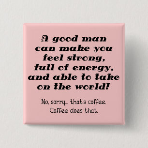 Ein guter Mann-lustiges Kaffee-Knopf-Abzeichen Button