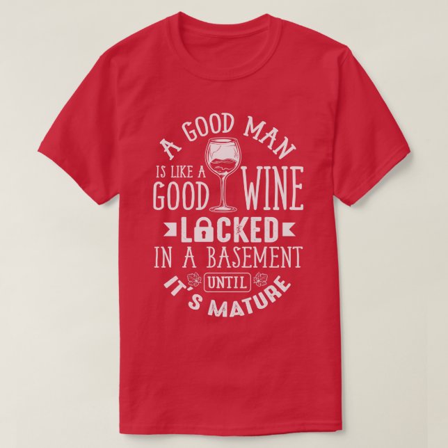 Ein guter Mensch ist wie ein guter Wein T-Shirt (Design vorne)