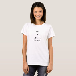 ein guter Mensch sein T-Shirt
