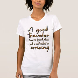 Ein guter Reisender hat keine festen Pläne und ist T-Shirt