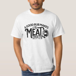Ein guter Rub macht mein Fleisch besser T-Shirt