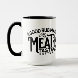 Ein guter Rub macht meinen Fleischgeschmack besser Tasse