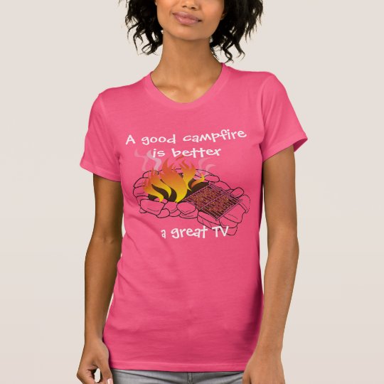 Ein gutes Lagerfeuer der Frauen T-Shirt