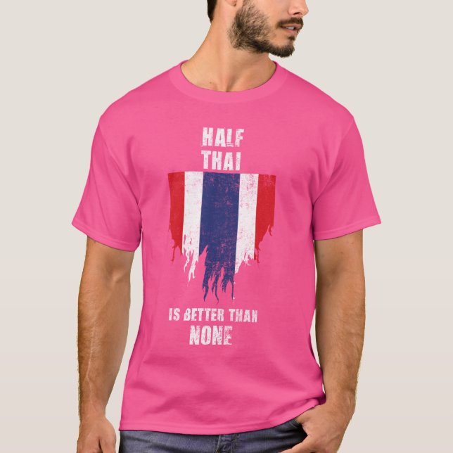 Ein halber Thai ist besser als kein lustiges Thail T-Shirt (Vorderseite)