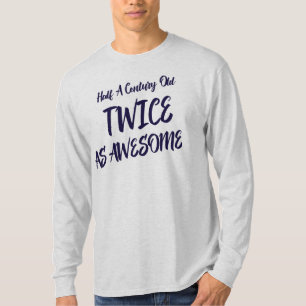Ein halbes Jahrhundert alt zweimal so phantastisch T-Shirt
