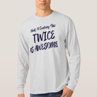 Ein halbes Jahrhundert alt zweimal so phantastisch T-Shirt