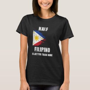 Ein halbes Philippin ist besser als kein sonniger  T-Shirt