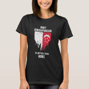 Ein halbes Singapur ist besser als kein lustiges S T-Shirt