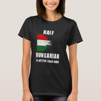 Ein halbes Ungarisch ist besser als kein lustiges  T-Shirt