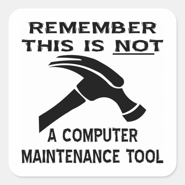 Ein Hammer ist kein Computer-Wartungsprogramm Quadratischer Aufkleber (Vorderseite)