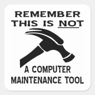 Ein Hammer ist kein Computer-Wartungsprogramm Quadratischer Aufkleber