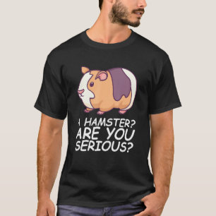 Ein Hamster sind Sie ernst T-Shirt