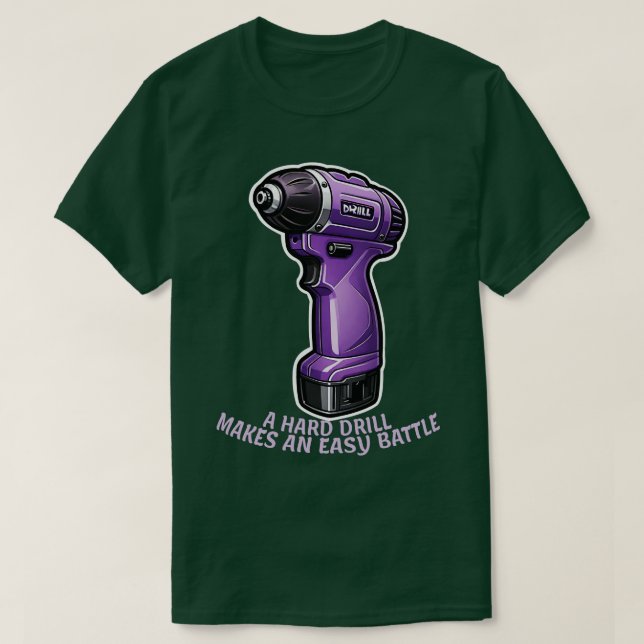 Ein harter Bohrer macht den Kampf einfach T-Shirt (Design vorne)