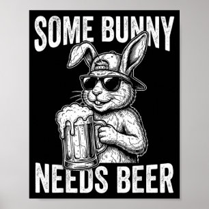Ein Hase braucht ein Bier trinkender Kaninchen-Frü Poster
