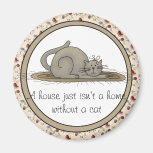 Ein Haus ist einfach keine Zuhause ohne Katzenmagn Magnet